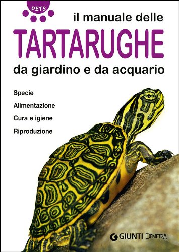 Libro - Il manuale delle tartarughe da giardino e da acquari - Alessandrini, Bianca