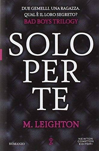 Libro - Solo per te. Bad boys trilogy - Leighton, M.