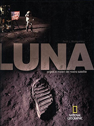 Libro - Luna. Segreti e misteri del nostro satellite - Montgomery, Scott L.