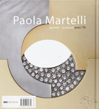 Carica l&#39;immagine nel visualizzatore di Gallery, Libro - Paola Martelli. Sculture gioielli anni &#39;70. Ediz. il - Buscaroli, Beatrice