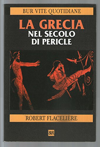 Libro - La Grecia nel secolo di Pericle - Flacelière, Robert