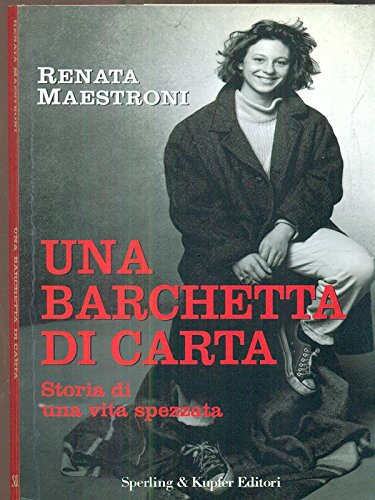 Libro - Una barchetta di carta. Storia di una vita spezzata - Maestroni, Renata