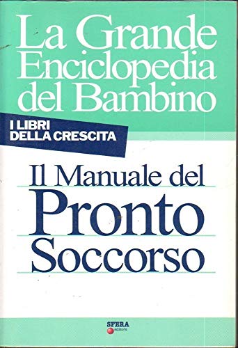 Libro - IL MANUALE DEL PRONTO SOCCORSO (Estratto da : La gra - Leo Venturelli - Gianni Caso - Biancamaria Marengoni