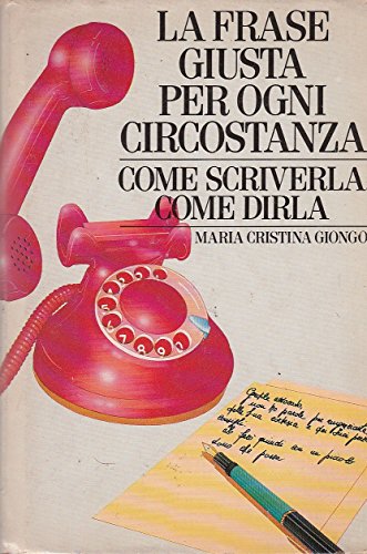 Libro - L- LA FRASE GIUSTA PER OGNI CIRCOSTANZA - GIONGO - CDE --- 1