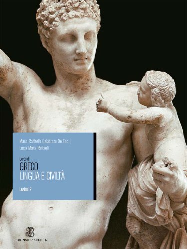 Libro - Corso di greco. Lingua e civiltà. Lezioni. Per il Li - Calabrese De Feo, M. Raffaella