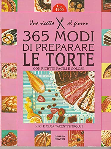 Libro - Trecentosessantacinque modi di preparare le torte co - Tarentini Troiani Di Maruggio, Luigi