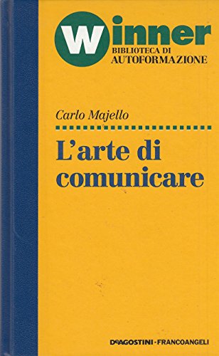 Libro - L- L'ARTE DI COMUNICARE - MAJELLO- DE AGOSTINI FRANC - Carlo Majello