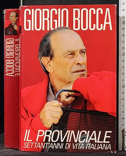 Libro - Il provinciale. Settant'anni di vita italiana - Giorgio Bocca