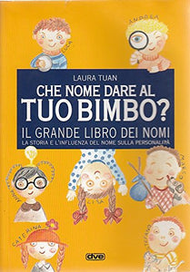 Libro - L- CHE NOME DARE AL TUO BIMBO? - TUAN - DE VECCHI --- 1996 - B - ZCS261