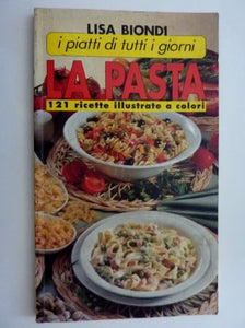Book - "Everyday Dishes PASTA 121 Ill Recipes - Lisa Biondi