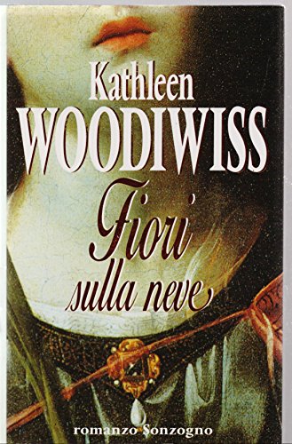 Libro - Fiori sulla neve - Woodiwiss, Kathleen E.