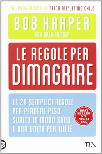 Libro - Le regole per dimagrire. Le 20 semplici regole per p - Harper, Bob