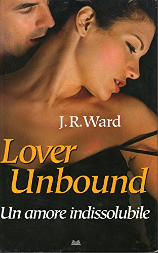 Libro - Lover Unbound. Un amore irresistibile. Confraternita - J.R. Ward