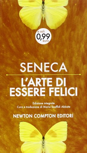 Libro - L'arte Di Essere Felici E Vivere a Lungo. Testo Lati - Seneca, Lucio Anneo