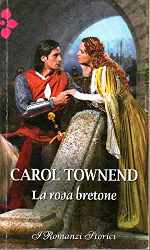 Libro - I Romanzi Storici 169 La rosa bretone - Carol Townend