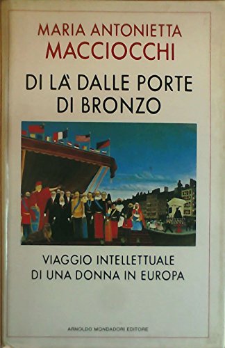 Libro - Di là dalle porte di bronzo. Viaggio intellettuale d - Macciocchi, M. Antonietta