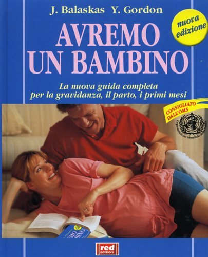 Libro - Avremo un bambino. La nuova guida completa per la gr - Balaskas, Janet