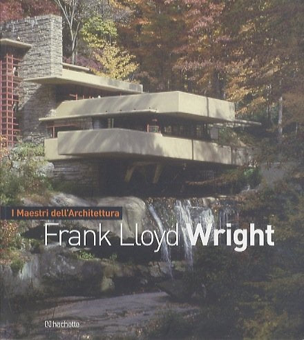 Libro - Frank Lloyd Wright. I Maestri Dell'Architettura.