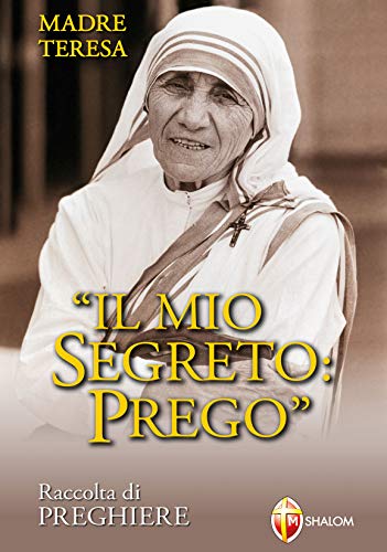 Libro - Madre Teresa di Calcutta. Il mio segreto: Prego. Rac - Teresa di Calcutta (santa)