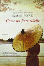 Carica l&#39;immagine nel visualizzatore di Gallery, Libro - Come un fiore ribelle - Ford, Jamie