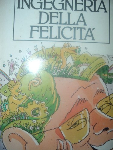 Libro - INGEGNERIA DELLA FELICITA' - CECCATO SILVIO