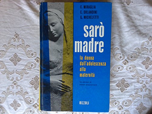 Libro - SARO' MADRE LA DONNA DALL'ADOLESCENZA ALLA MATERNITA - MIRAGLIA ORLANDINI MICHELETTI