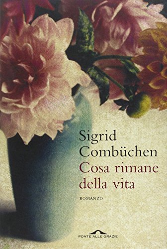 Libro - Cosa Rimane Della Vita - Sigrid Combuchen