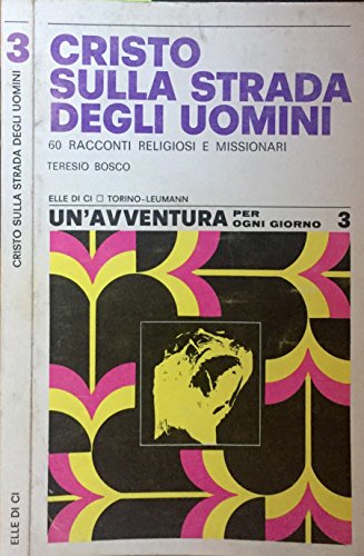 Libro - Cristo sulla strada degli uomini. 60 racconti religi - Teresio Bosco