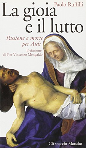 Libro - La gioia e il lutto. Passione e morte per Aids - Ruffilli, Paolo