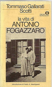 Libro - La vita di Antonio Fogazzaro - Tommaso Gallarati Scotti