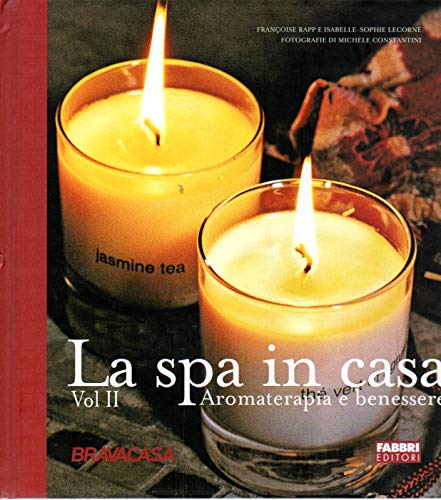 Libro - La spa in casa Vol. II Aromaterapia e benessere Fabbri 2007 - Lecorné