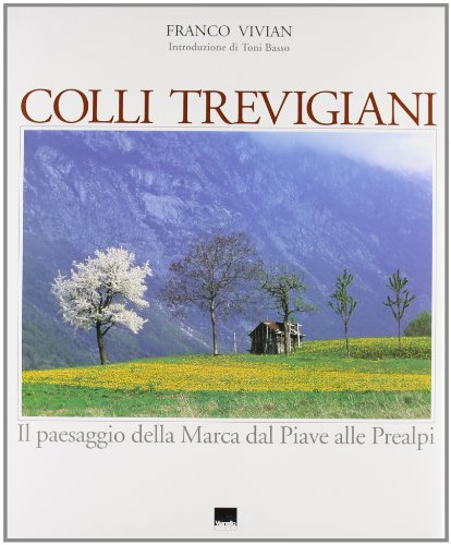 Libro - Colli trevigiani. Il paesaggio della Marca dal Piave - Vivian, Franco