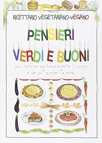 Libro - Ricettario vegetariano-vegano. Pensieri belli e buoni - Autori Vari