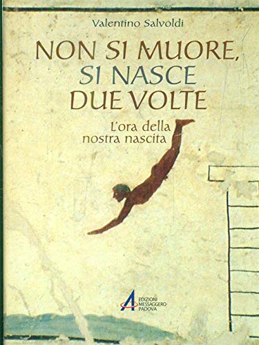 Book - You don't die, you are born twice. Our hour - Salvoldi, Valentino