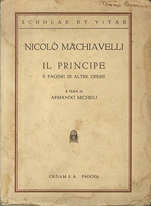 Libro - Il principe e pagine di altre opere: a cura di Armando Michieli.