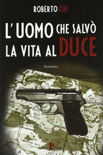 Load image into Gallery viewer, Book - The man who saved the life of the Duce - Ciai Roberto