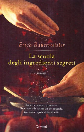 Libro - La scuola degli ingredienti segreti - Bauermeister, Erica