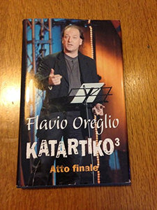 Libro - Katartiko 3: atto finale - Flavio Oreglio