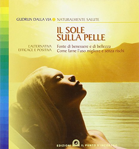 Book - The sun on the skin. Source of well-being and beauty - Dalla Via, Gudrun