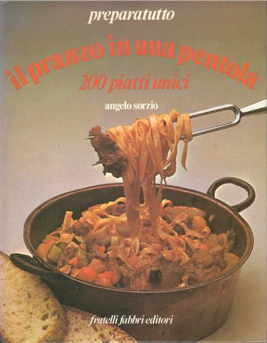 Libro - Il pranzo in una pentola. 200 piatti unici, Preparat - Sorcio, Angelo