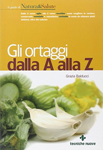 Libro - Gli ortaggi dalla A alla Z - Balducci, Grazia