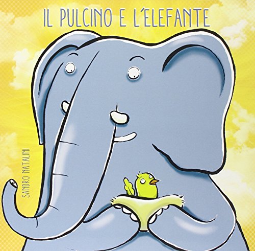 Book - The chick and the elephant. Ed. illustrata - Natalini, Sandro