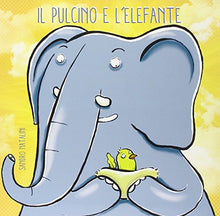 Carica l&#39;immagine nel visualizzatore di Gallery, Libro - Il pulcino e l&#39;elefante. Ediz. illustrata - Natalini, Sandro