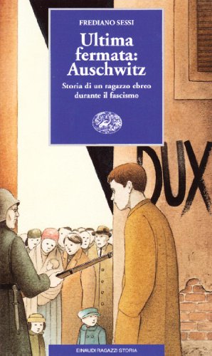 Libro - Ultima fermata: Auschwitz. Storia di un ragazzo ebre - Sessi, Frediano