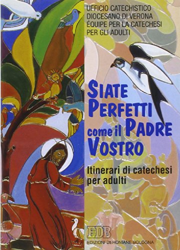 Libro - «Siate perfetti come il Padre vostro». Le esigenze d - Ufficio catechistico diocesano di Verona. Équipe per la catechesi degli adulti