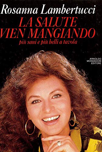 Libro - La salute vien mangiando. Più sani e più belli a tav - Lambertucci, Rosanna