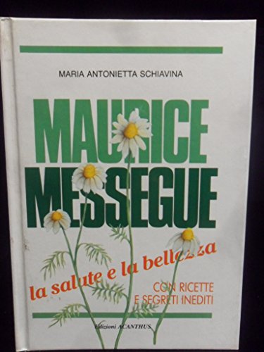 Libro - Maurice Messegue la salute e la bellezza con ricette - Schiavina