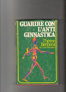 Libro - Bertherat T. - Berntein C.-GUARIRE CON L'ANTIGINNASTICA