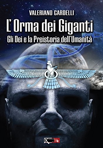 Libro - Gli dei e la preistoria dell'umanità. L'orma dei gig - Cardelli, Valeriano