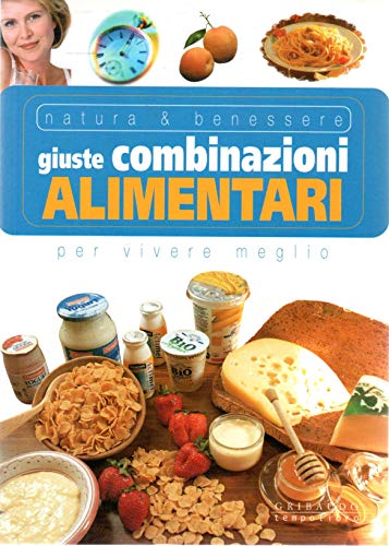 Libro - Giuste combinazioni alimentari. Ediz. illustrata